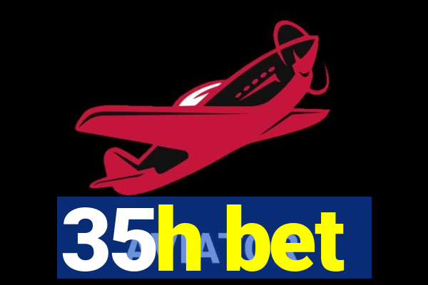 35h bet